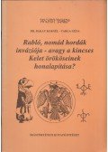 Bakay Kornél,Varga Géza - Rabló, nomád hordák inváziója - avagy a kincses Kelet örököseinek honalapítása?