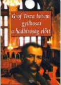 Bencsik Gábor - Gróf Tisza István gyilkosai a hadbíróság előtt