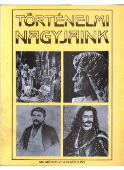 Kováts Beatrix - Történelmi nagyjaink, Budapest 1989 antikvár könyv