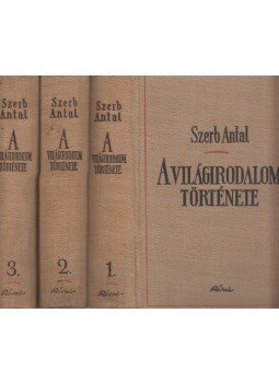 Szerb Antal - A világirodalom története I-III. Szerb Antal - A világirodalom története I-III., Budapest 1941 antikvár könyv