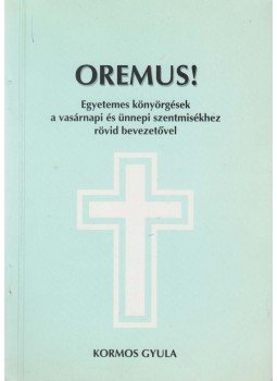 Kormos Gyula - Oremus! Kormos Gyula - Oremus!, Eger 1999 antikvár könyv
