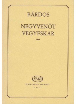 Bárdos Lajos - Negyvenöt vegyeskar, Budapest 1984 antikvár könyv