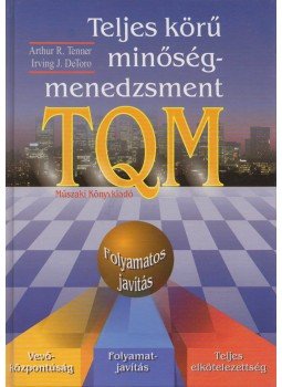 Tenner, Arthur R., De Toro, Irving J. - Teljes körű minőségmenedzsment Tenner, Arthur R., De Toro, Irving J. - Teljes körű minőségmenedzsment, Budapest 1996 antikvár könyv
