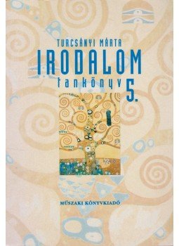 Turcsányi Márta - Irodalom tankönyv 5. Turcsányi Márta - Irodalom tankönyv 5., Budapest 2001 antikvár könyv