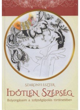 Szakonyi Eszter - Időtlen szépség Szakonyi Eszter - Időtlen szépség, 0 antikvár könyv