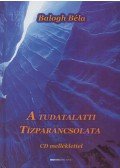 Balogh Béla - A tudatalatti tízparancsolata
