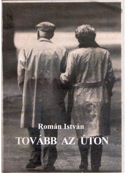 Román István - Tovább az úton (dedikált) Román István - Tovább az úton (dedikált), 0 antikvár könyv