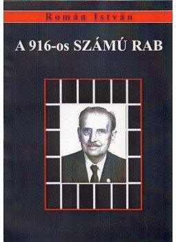 Román István - A 916-os számú rab Román István - A 916-os számú rab, 0 antikvár könyv