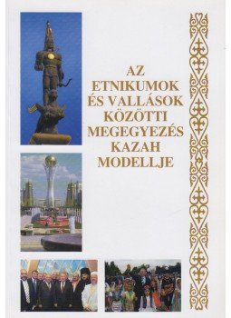  - Az etnikumok és vallások megegyezés kazah modellje,  0 antikvár könyv