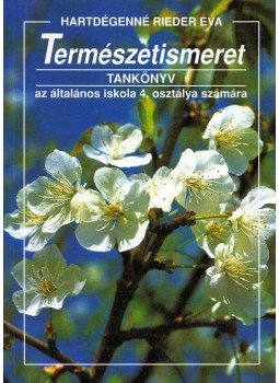 Hartdégenné Rieder Éva - Természetismeret tankönyv az általános iskola 4. osztálya számára, Budapest 1994 antikvár könyv