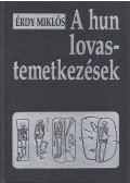 Érdy Miklós - A hun lovastemetkezések