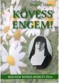 Puskely Mária - Kövess engem!