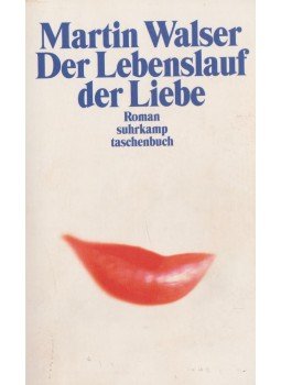 Walser, Martin - Der Lebenslauf der Liebe Walser, Martin - Der Lebenslauf der Liebe, Frankfurt 2003 antikvár könyv