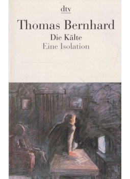 Thomas Bernhard - Die Kälte Thomas Bernhard - Die Kälte, München 1998 antikvár könyv