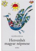 Illyés Gyula - Hetvenhét magyar népmese