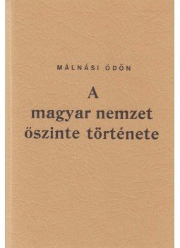 Málnási Ödön - A magyar nemzet őszinte története, San Fransisco 1987 antikvár könyv