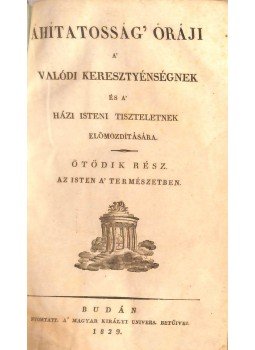  - Áhitatosság' óráji a' valódi keresztyénységnek és a' házi isteni tiszteletnek előmozdítására - Ötödik rész, Buda 1829 antikvár könyv