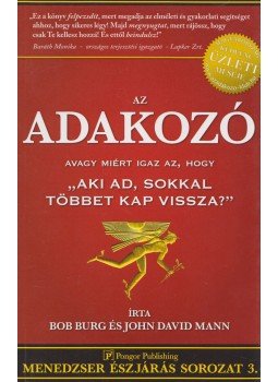 Burg, Bob, Mann, John David - Az adakozó Burg, Bob, Mann, John David - Az adakozó, Budapest 2010 antikvár könyv