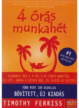Ferriss, Timothy - 4 órás munkahét Ferriss, Timothy - 4 órás munkahét, Budapest 2016 antikvár könyv