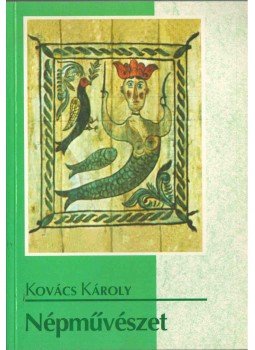 Kovács Károly - Népművészet Kovács Károly - Népművészet, Budapest 1994 antikvár könyv