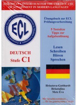 Hrisztova-Gotthardt Hrisztalina, Metz Éva - ECL Übungsbuch zur Prüfungsvorbereitung Deutsch - Stufe  C1 mit Hörtexten zum Herunterladen, Nyíregyháza 2010 antikvár könyv