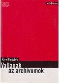 Karel Bartosek - Vallanak az archívumok (dedikált)