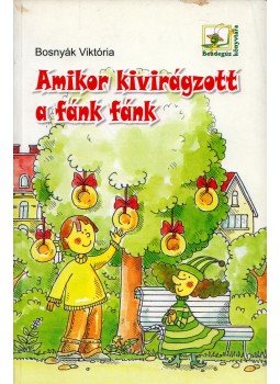 Bosnyák Viktória - Amikor kivirágzott a fánk fánk Bosnyák Viktória - Amikor kivirágzott a fánk fánk, Szeged 2007 antikvár könyv