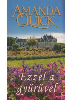 Amanda Quick - Ezzel a gyűrűvel Amanda Quick - Ezzel a gyűrűvel, Budapest 2018 antikvár könyv