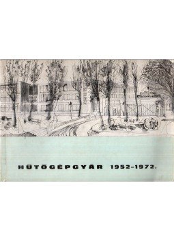 Romhányi András - Hűtőgépgyár 1952-1972. Romhányi András - Hűtőgépgyár 1952-1972., Jászberény 1973 antikvár könyv