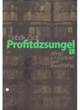 Sebők Zsolt - Profitdzsungel (dedikált) Sebők Zsolt - Profitdzsungel (dedikált), Budapest 2010 antikvár könyv