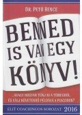 Dr. Pető Bence - Benned is van egy könyv (dedikált)