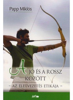 Papp Miklós - A jó és a rossz között (dedikált) Papp Miklós - A jó és a rossz között (dedikált), 2016 antikvár könyv
