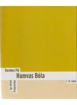 Darabos Pál - Hamvas Béla - Egy életmű fiziognómiája I-III. Darabos Pál - Hamvas Béla - Egy életmű fiziognómiája I-III., Budapest 2002 antikvár könyv