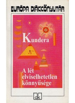 Milan Kundera - A lét elviselhetetlen könnyűsége Milan Kundera - A lét elviselhetetlen könnyűsége, Budapest 1998 antikvár könyv