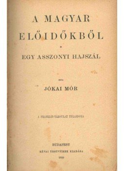 Jókai Mór - A magyar előidőkből Jókai Mór - A magyar előidőkből, Budapest 1910 antikvár könyv