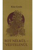 Kiss Gyula - Bot nélkül - Védetlenül
