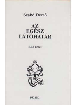 Szabó Dezső - Szabó Dezső Az egész látóhatár I. Szabó Dezső - Szabó Dezső Az egész látóhatár I., Budapest 1991 antikvár könyv