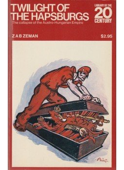 Z. A. B. Zeman - Twilight of the Hapsburgs Z. A. B. Zeman - Twilight of the Hapsburgs, New York 1971 antikvár könyv