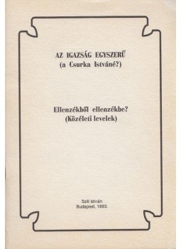 Szili István - Az igazság egyszerű (a Csurka Istváné?) Szili István - Az igazság egyszerű (a Csurka Istváné?), Budapest 1993 antikvár könyv