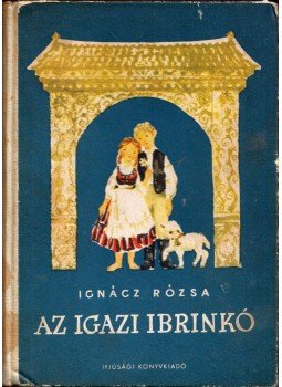 Ignácz Rózsa - Az igazi Ibrinkó Ignácz Rózsa - Az igazi Ibrinkó, Budapest 1956 antikvár könyv