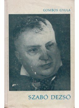 Gombos Gyula - Szabó Dezső Gombos Gyula - Szabó Dezső, 1966 antikvár könyv
