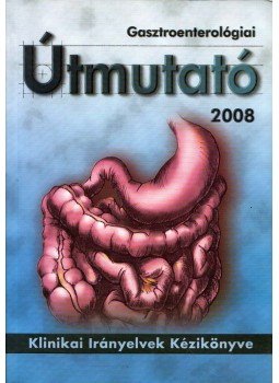 Tulassay Zsolt - Gasztroenterológiai útmutató 2008 Tulassay Zsolt - Gasztroenterológiai útmutató 2008, Budakeszi 2008 antikvár könyv