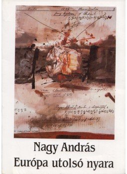 Nagy András - Európa utolsó nyara Nagy András - Európa utolsó nyara, Budapest 1992 antikvár könyv