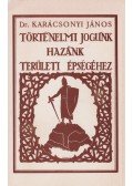 Karácsonyi János - Történelmi jogunk hazánk területi épségéhez