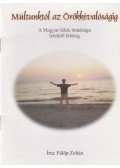 Fülöp Zoltán - Múltunktól az Örökkévalóságig