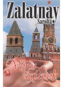 Zalatnay Sarolta - Vörös ágyasok (dedikált) Zalatnay Sarolta - Vörös ágyasok (dedikált), Budapest 0 antikvár könyv