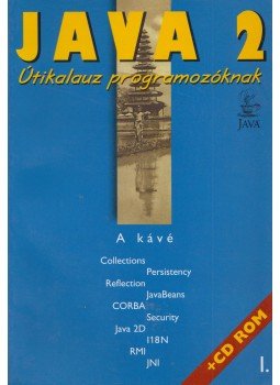 Nyékyné Gaizler Judit, Frohner Ákos, Kozsik Tamás - Java 2 I-III. Nyékyné Gaizler Judit, Frohner Ákos, Kozsik Tamás - Java 2 I-III., Budapest 1999 antikvár könyv