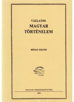 Bócsay Zoltán - Vázlatos magyar történelem,  1991 antikvár könyv