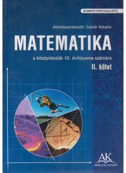 Csatár Katalin, Kornai Júlia, Kovács Előd, Lövey Éva, Pálovicsné Tusnády Katalin, Schubert Mihály - Matematika II. Csatár Katalin, Kornai Júlia, Kovács Előd, Lövey Éva, Pálovicsné Tusnády Katalin, Schubert Mihály - Matematika II., Celldömölk 2011 antikvár könyv