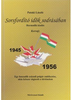 Pataki László - Sorsfordító idők sodrásában Pataki László - Sorsfordító idők sodrásában, Budapest 2002 antikvár könyv